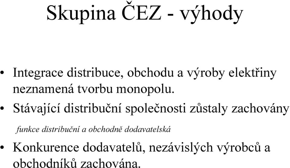 Stávající distribuční společnosti zůstaly zachovány funkce