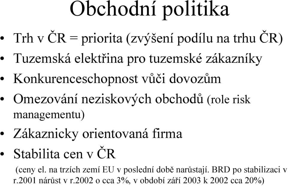 managementu) Zákaznicky orientovaná firma Stabilita cen v ČR (ceny el.