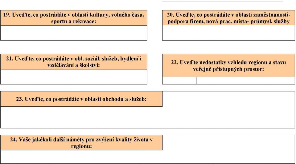 Uveďte, co postrádáte v obl. sociál. služeb, bydlení i vzdělávání a školství: 22.