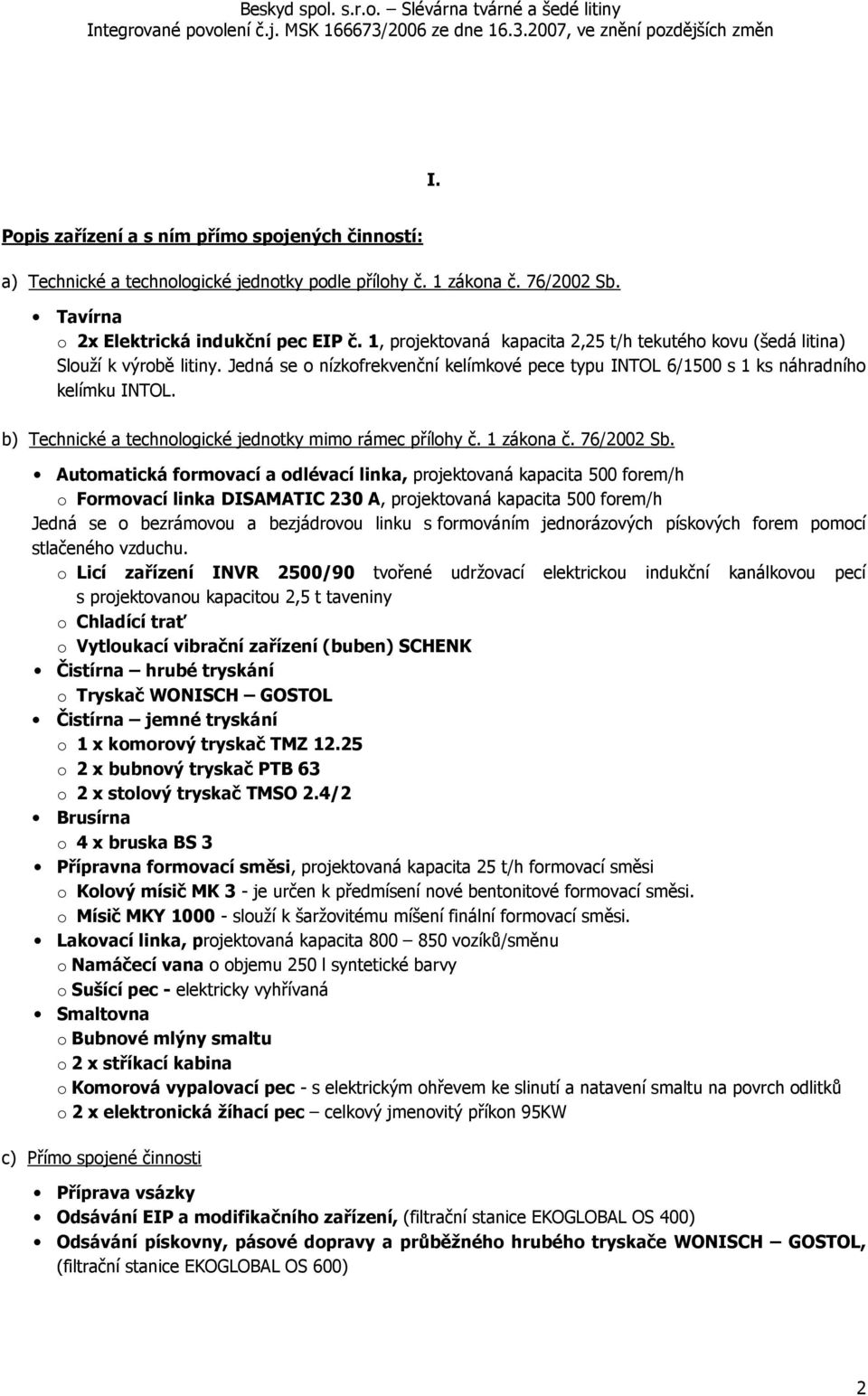 b) Technické a technologické jednotky mimo rámec přílohy č. 1 zákona č. 76/2002 Sb.