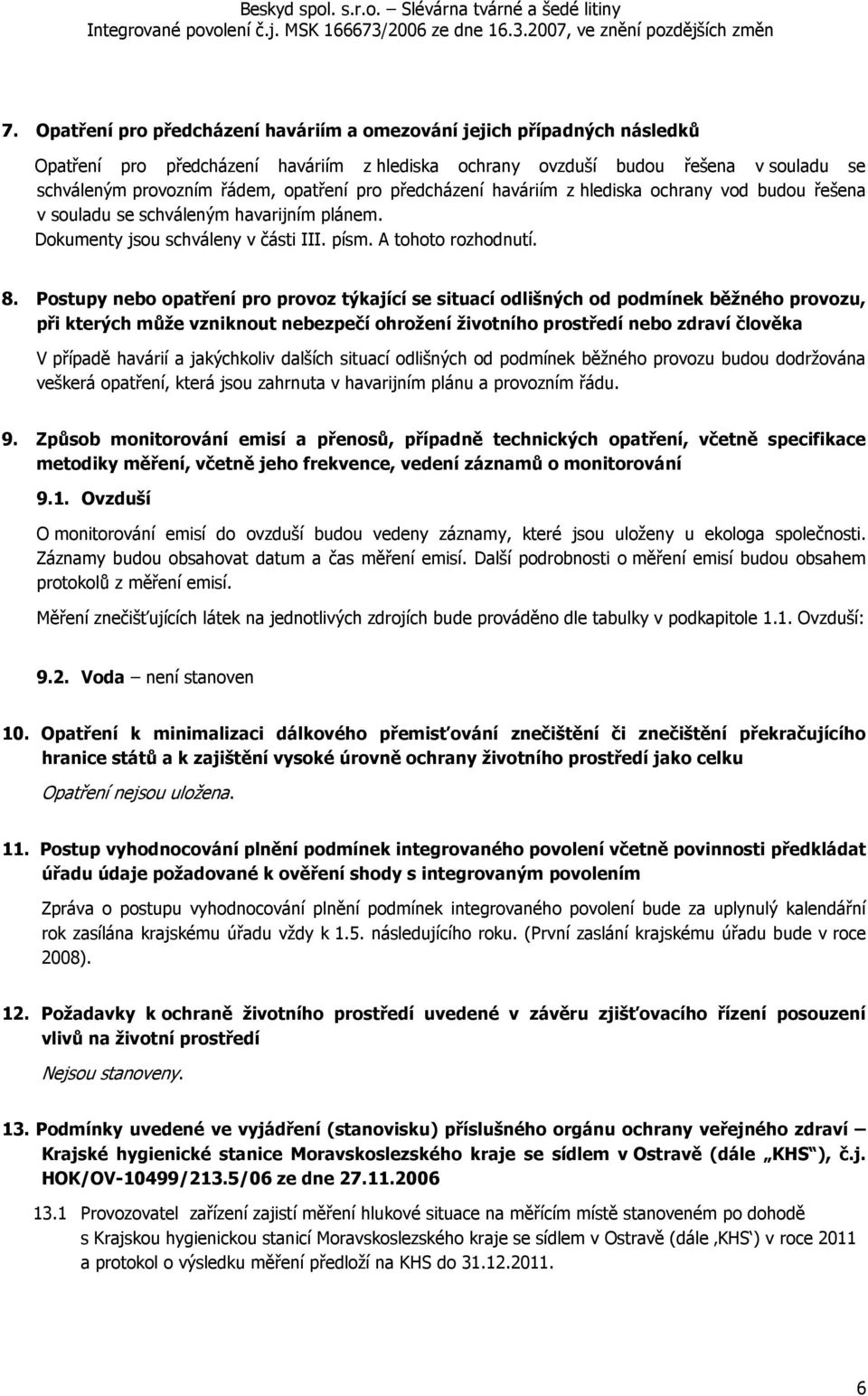 Postupy nebo opatření pro provoz týkající se situací odlišných od podmínek běžného provozu, při kterých může vzniknout nebezpečí ohrožení životního prostředí nebo zdraví člověka V případě havárií a