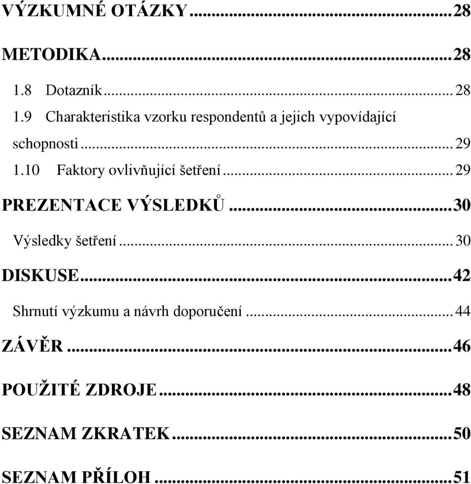 9 Charakteristika vzorku respondentů a jejich vypovídající schopnosti... 29 1.