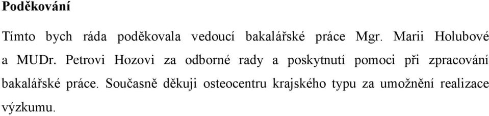 Petrovi Hozovi za odborné rady a poskytnutí pomoci při