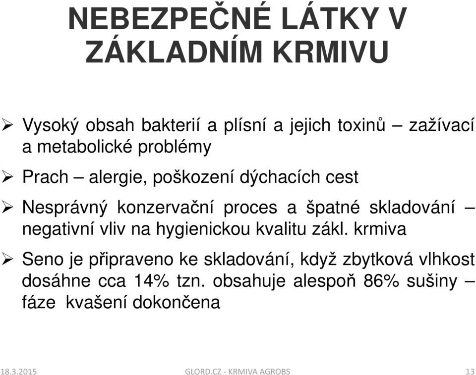 skladování negativní vliv na hygienickou kvalitu zákl.