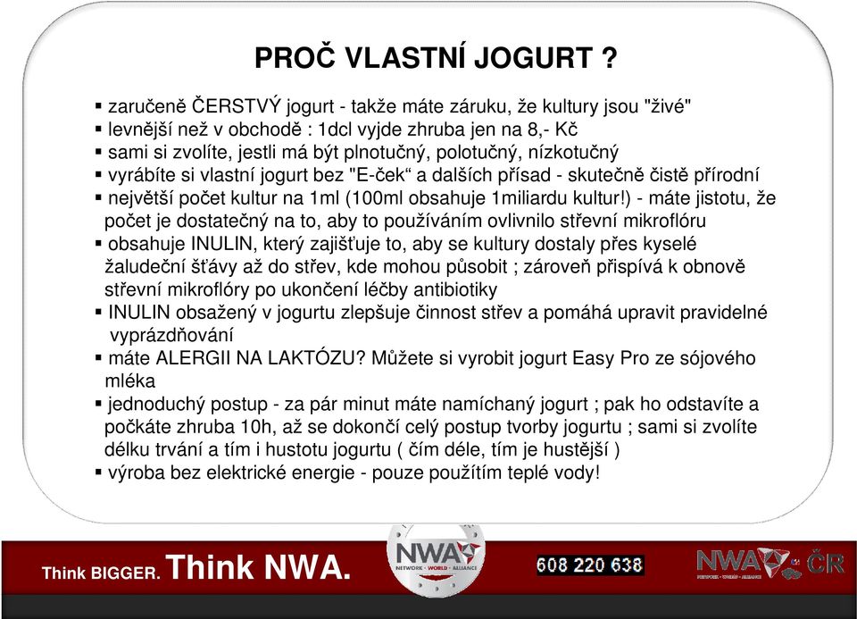 vlastní jogurt bez "E- ek a dalších p ísad - skute ist írodní nejv tší po et kultur na 1ml (100ml obsahuje 1miliardu kultur!