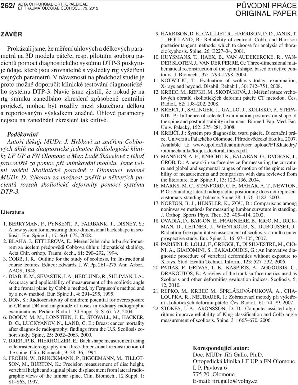 V návaznosti na předchozí studie je proto možné doporučit klinické testování diagnostického systému DTP-3.