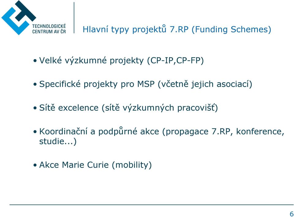 Specifické projekty pro MSP (včetně jejich asociací) Sítě excelence