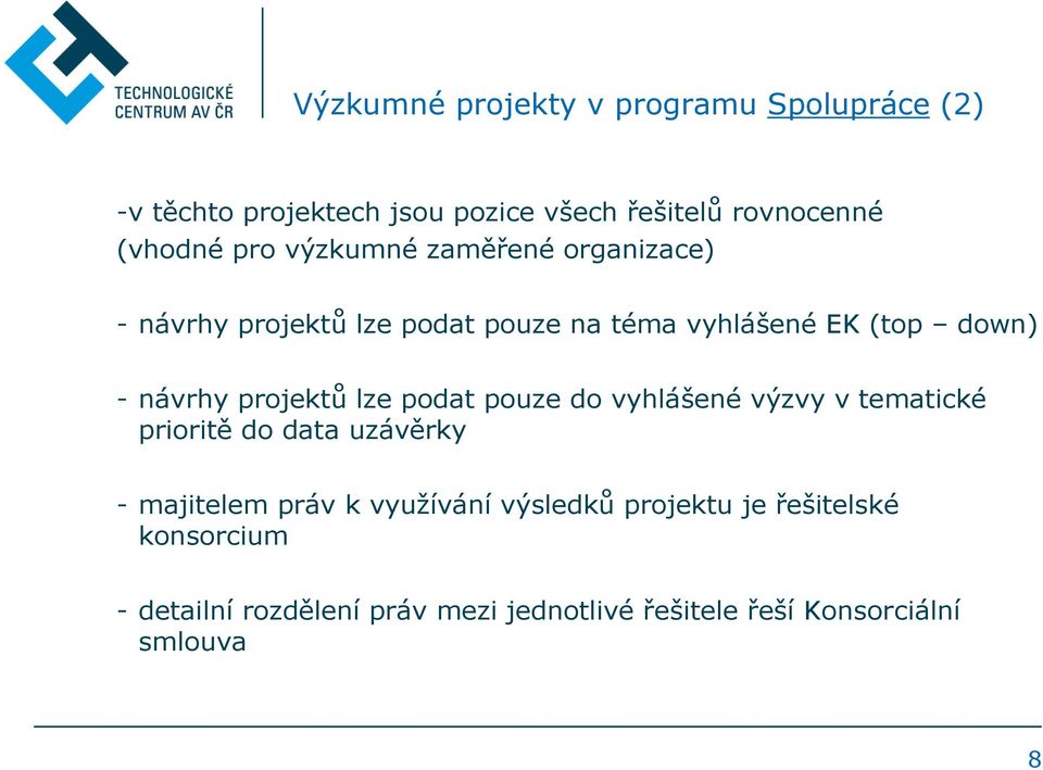 projektů lze podat pouze do vyhlášené výzvy v tematické prioritě do data uzávěrky - majitelem práv k využívání