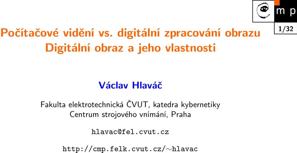 vlastnosti 1/32 Václav Hlaváč Fakulta elektrotechnická