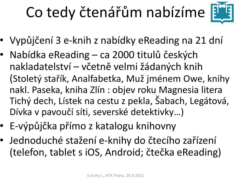 Paseka, kniha Zlín : objev roku Magnesia litera Tichý dech, Lístek na cestu z pekla, Šabach, Legátová, Dívka v pavoučí