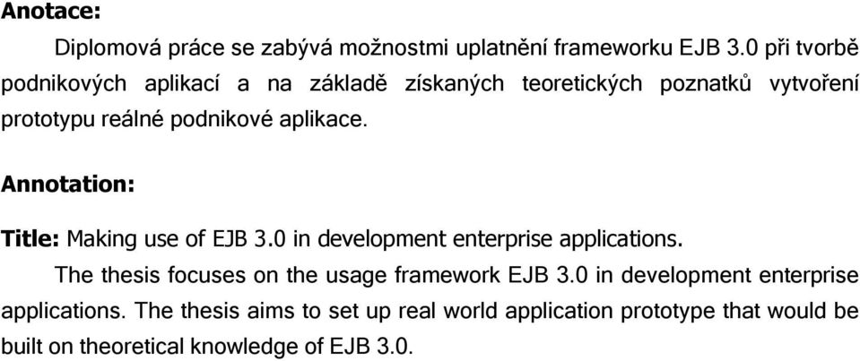 aplikace. Annotation: Title: Making use of EJB 3.0 in development enterprise applications.