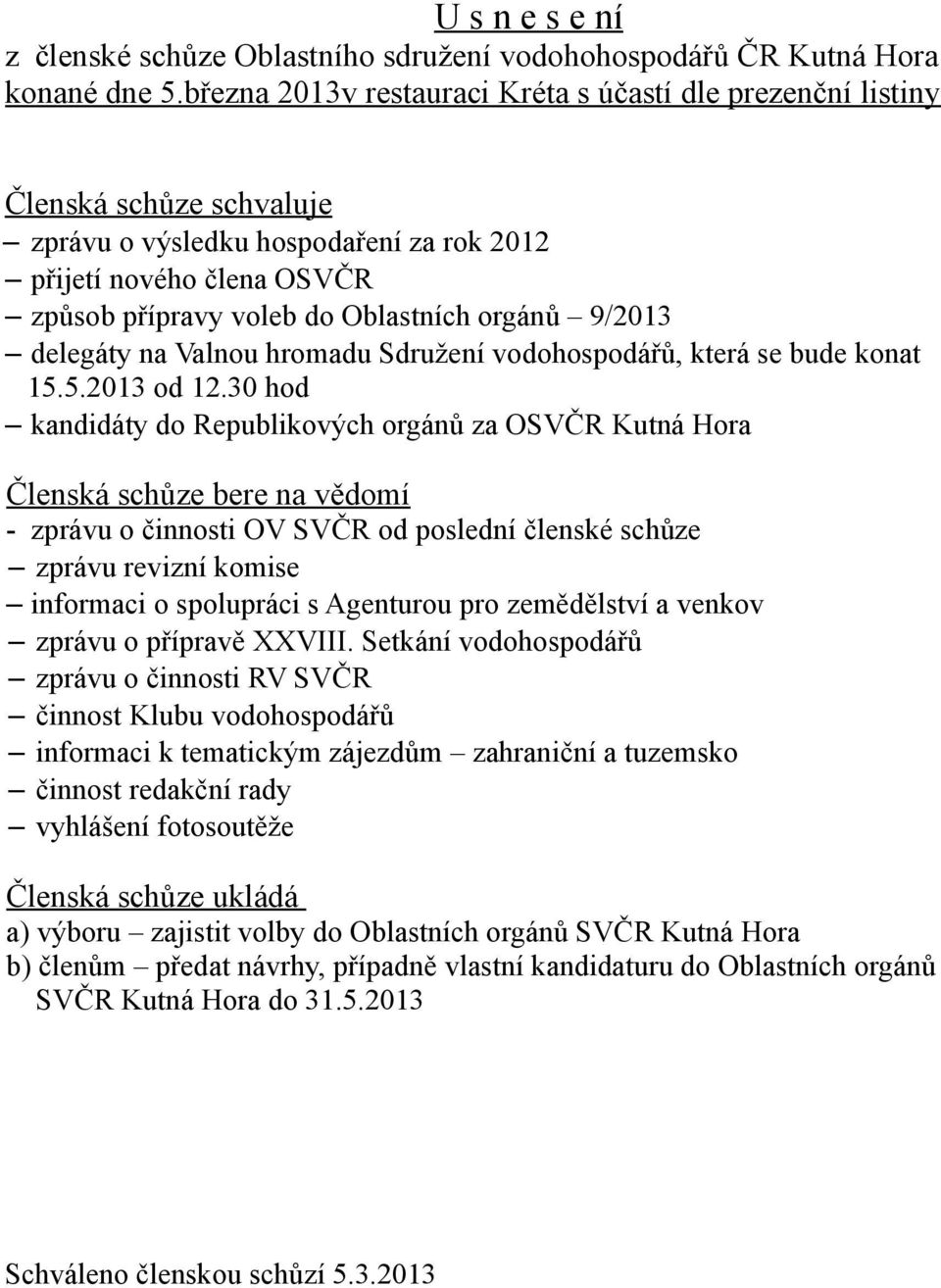 9/2013 delegáty na Valnou hromadu Sdružení vodohospodářů, která se bude konat 15.5.2013 od 12.