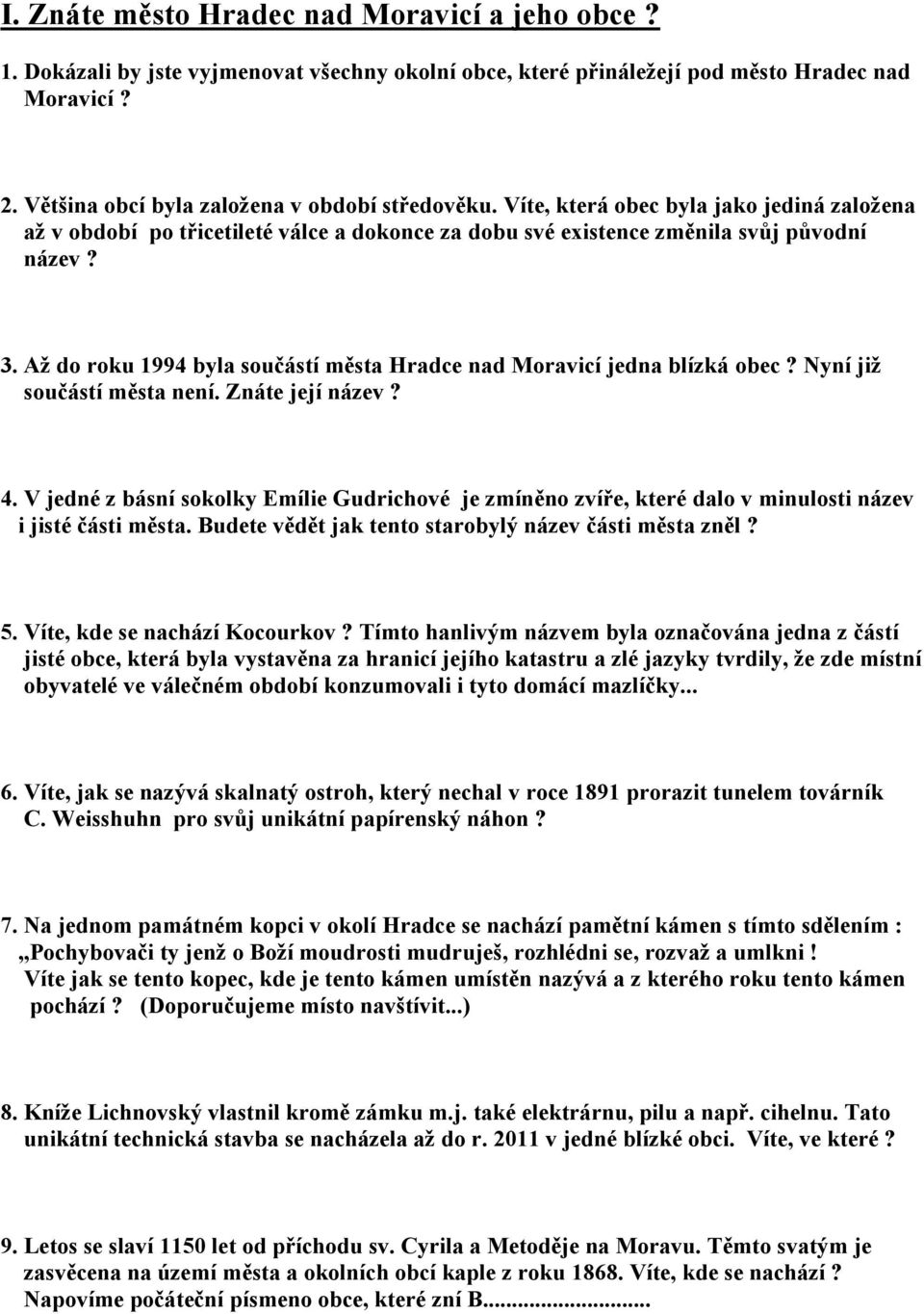 Až do roku 1994 byla součástí města Hradce nad Moravicí jedna blízká obec? Nyní již součástí města není. Znáte její název? 4.