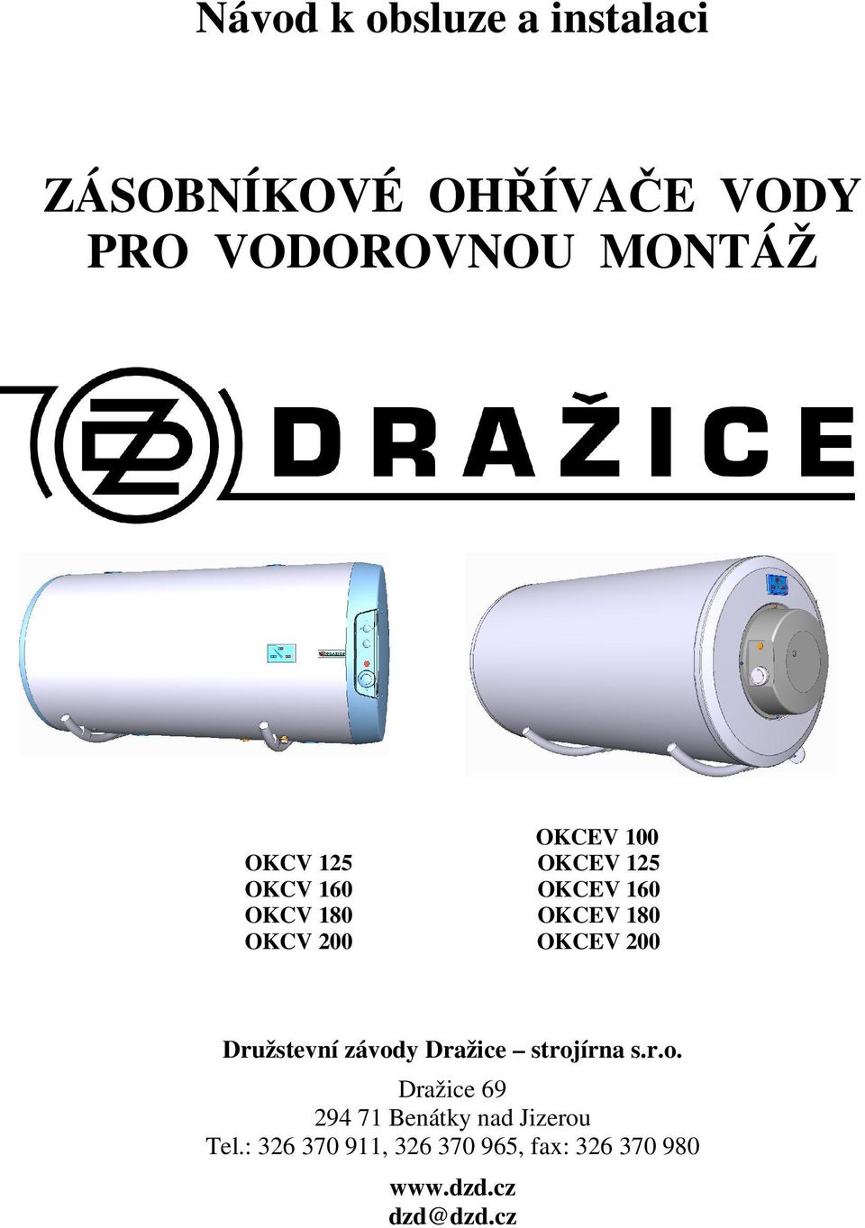 OKCEV 200 Družstevní závody Dražice strojírna s.r.o. Dražice 69 294 71 Benátky nad Jizerou Tel.