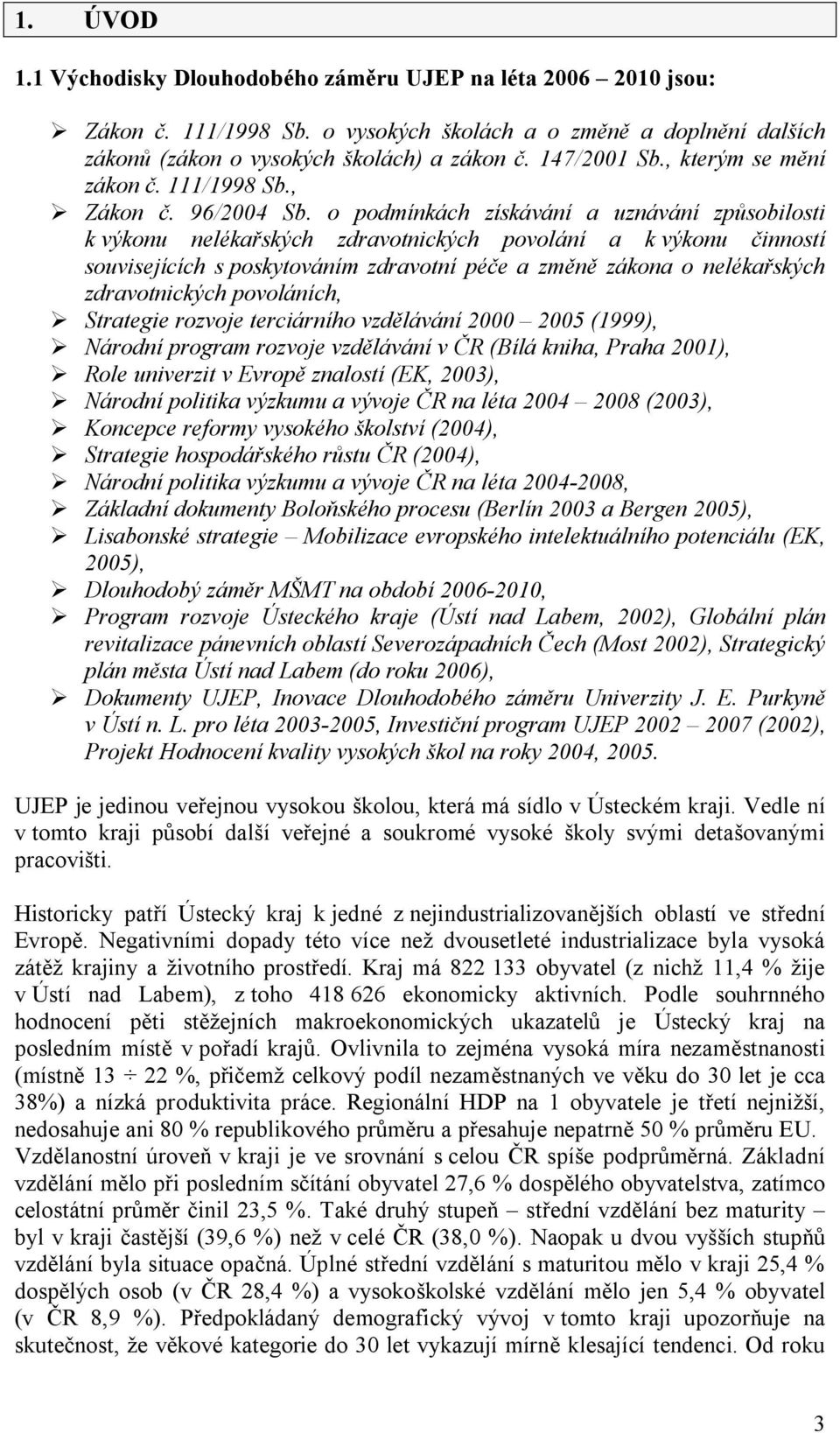 o podmínkách získávání a uznávání způsobilosti k výkonu nelékařských zdravotnických povolání a k výkonu činností souvisejících s poskytováním zdravotní péče a změně zákona o nelékařských