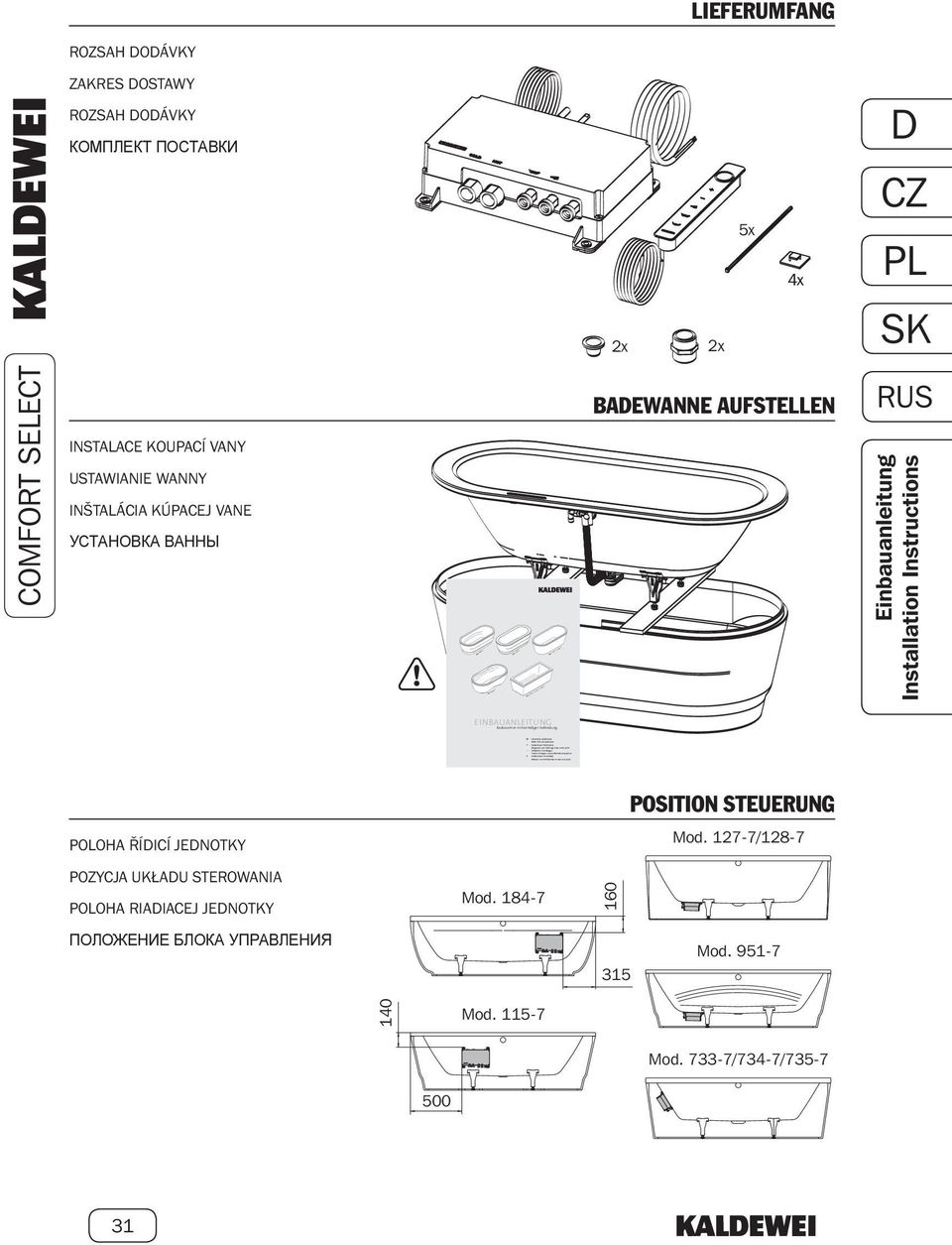 E Instrucciones de montaje Bañeras con revestimiento de una sola pieza LIEFERUMFANG ROZSAH OÁVKY ZAKRES OSTAWY ROZSAH OÁVKY КОМПЛЕКТ ПОСТАВКИ 5x 4x 2x 2x INSTALACE KOUPACÍ VANY USTAWIANIE WANNY