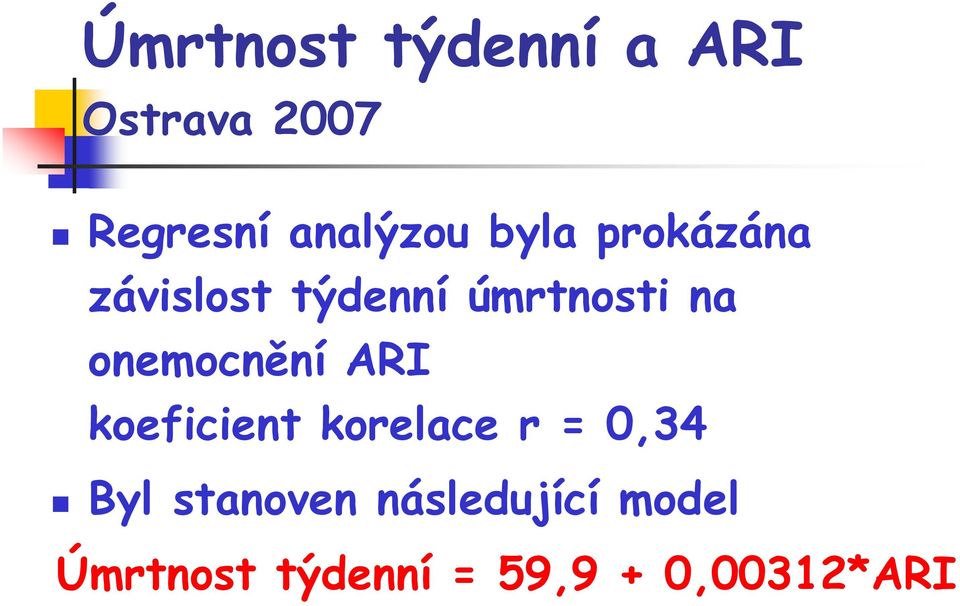 na onemocnění ARI koeficient korelace r = 0,34 Byl