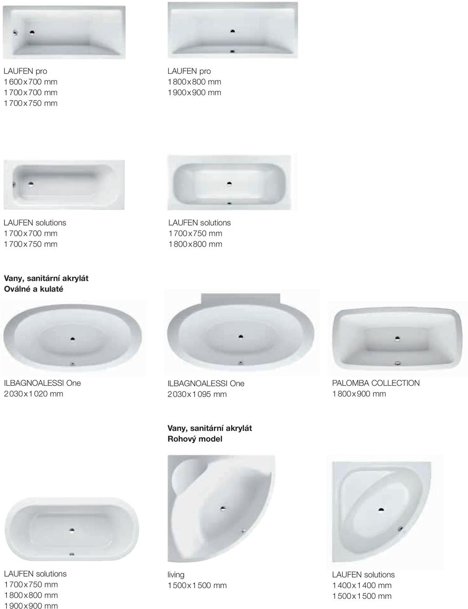2 0 x 1 020 mm ILBGNOLESSI One 2 0 x 1 095 mm PLOMB COLLECTION 1 800 x 900 mm Vany, sanitární akrylát Rohový model