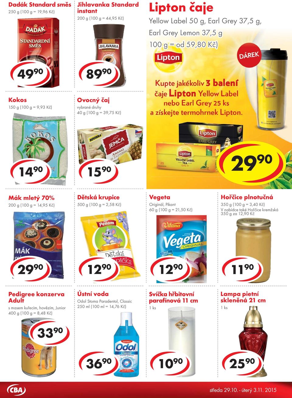 24 90 Mák mletý 70% 200 g ( = 14,95 Kč) Dětská krupice 500 g ( = 2,58 Kč) Vegeta Originál, Pikant 60 g ( = 21,50 Kč) Hořčice plnotučná 350 g ( = 3,40 Kč) V nabídce také Hořčice kremžská 350 g za