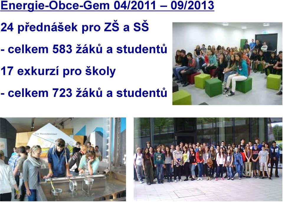 583 žáků a studentů 17 exkurzí