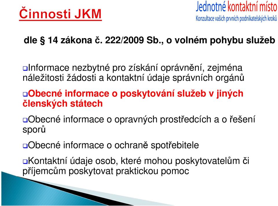 kontaktní údaje správních orgánů Obecné informace o poskytování služeb v jiných členských státech