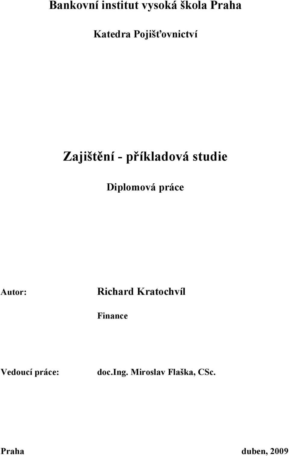 Diplomová práce Autor: Richard Kratochvíl Finance