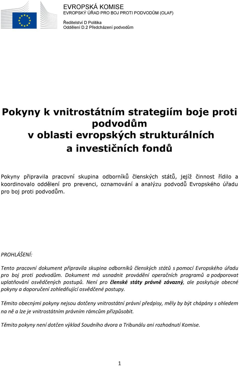 jejíž činnost řídilo a koordinovalo oddělení pro prevenci, oznamování a analýzu podvodů Evropského úřadu pro boj proti podvodům.