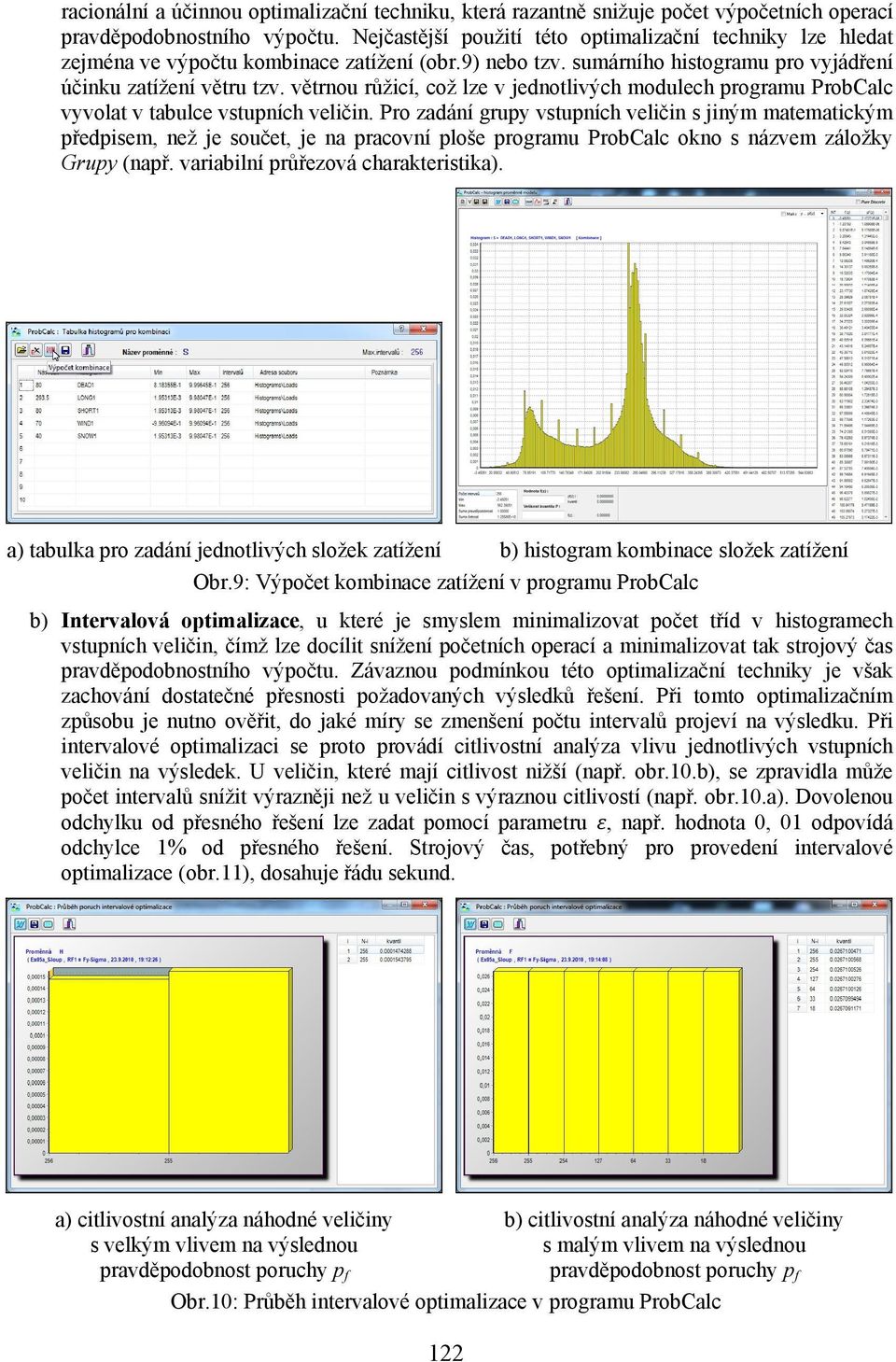 větrnou růžicí, což lze v jednotlivých modulech programu ProbCalc vyvolat v tabulce vstupních veličin.