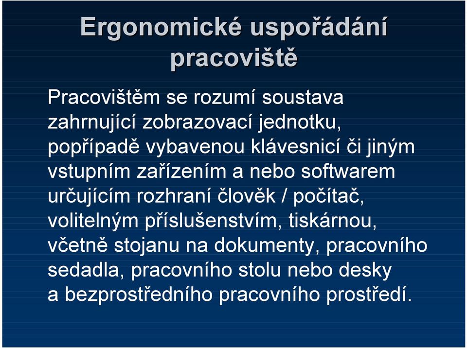 určujícím rozhraní člověk / počítač, volitelným příslušenstvím, tiskárnou, včetně stojanu