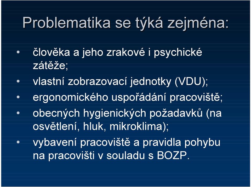 pracoviště; obecných hygienických požadavků (na osvětlení, hluk,