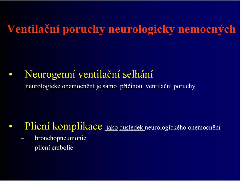 příčinou ventilační poruchy Plicní komplikace jako