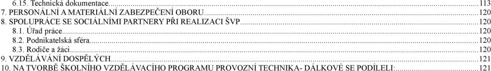 ..120 8.3. Rodiče a žáci...120 9. VZDĚLÁVÁNÍ DOSPĚLÝCH...121 10.