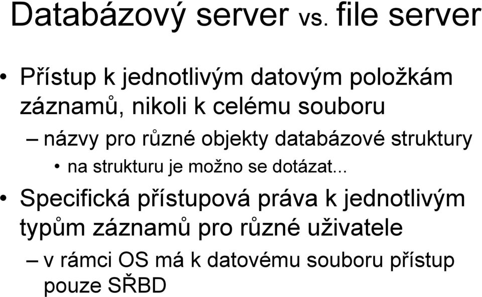 souboru názvy pro různé objekty databázové struktury na strukturu je možno se