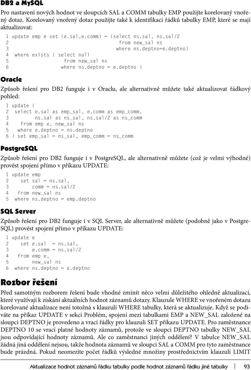 deptno) 4 where exists ( select null 5 from new_sal ns 6 where ns.deptno = e.