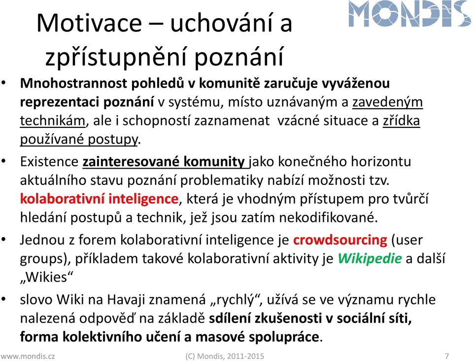 kolaborativní inteligence, která je vhodným přístupem pro tvůrčí hledání postupů a technik, jež jsou zatím nekodifikované.