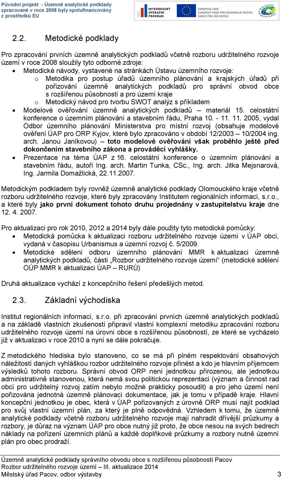 pro tvorbu SWOT analýz s příkladem Modelové ověřování územně analytických podkladů materiál 15. celostátní konference o územním plánování a stavebním řádu, Praha 10. - 11.