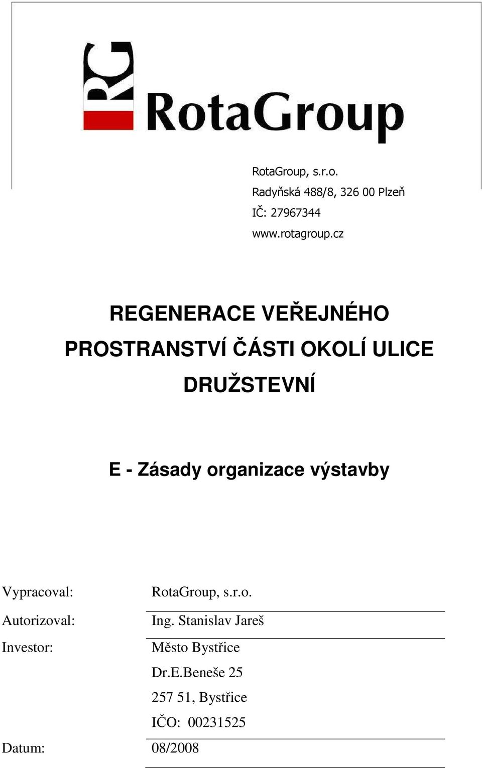 výstavby Vypracoval: RotaGroup, s.r.o. Autorizoval: Ing.