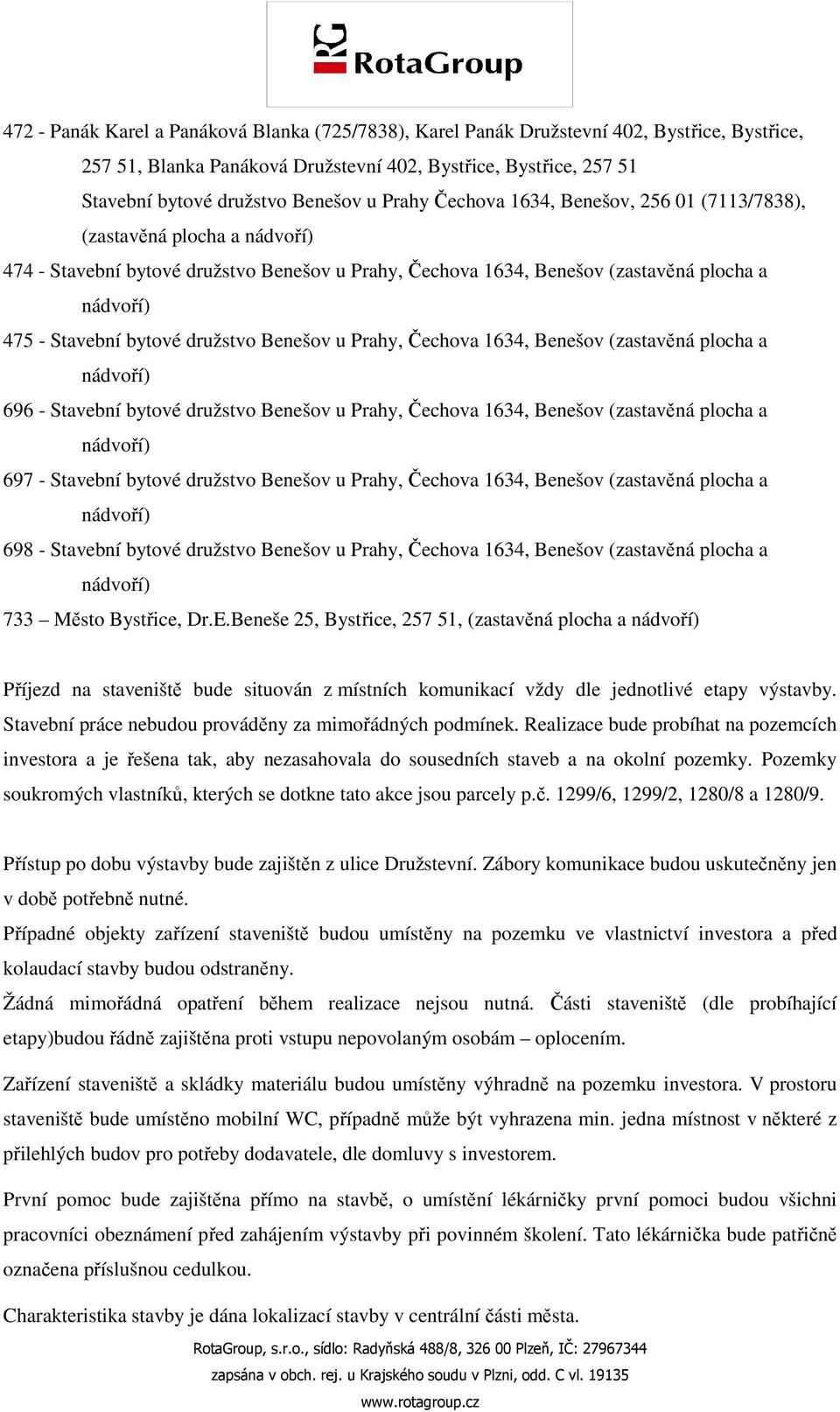 Prahy, Čechova 1634, Benešov (zastavěná plocha a 696 - Stavební bytové družstvo Benešov u Prahy, Čechova 1634, Benešov (zastavěná plocha a 697 - Stavební bytové družstvo Benešov u Prahy, Čechova