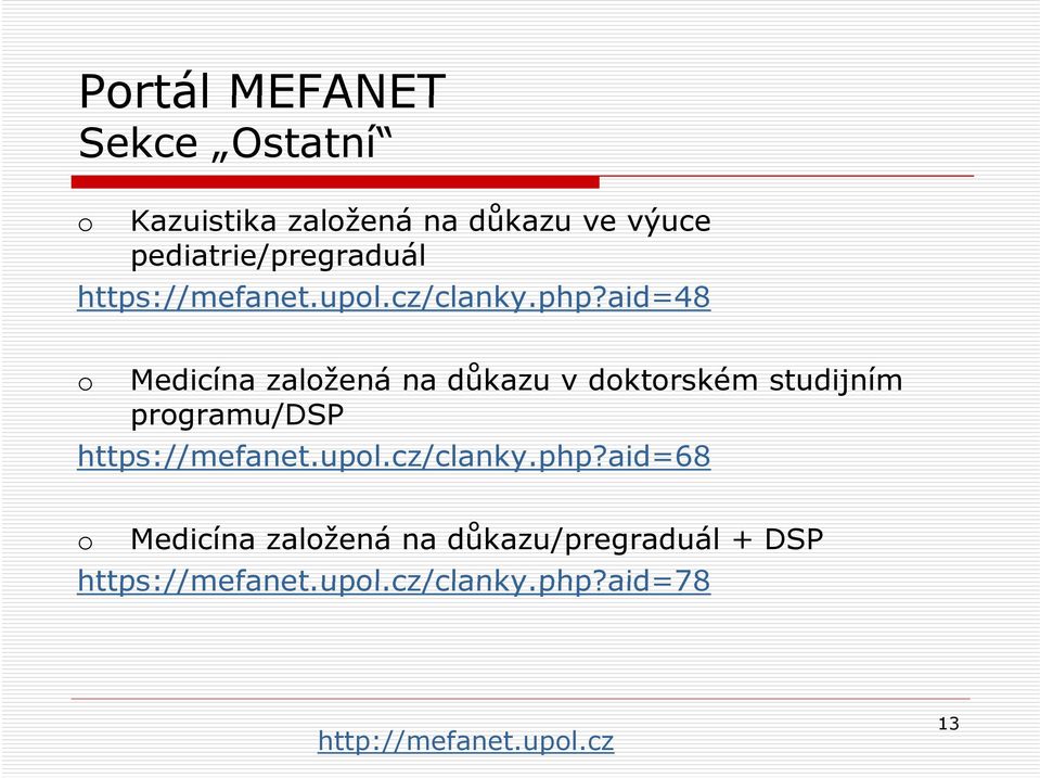 aid=48 t / l h Medicína zalžená na důkazu v dktrském studijním prgramu/dsp aid=68