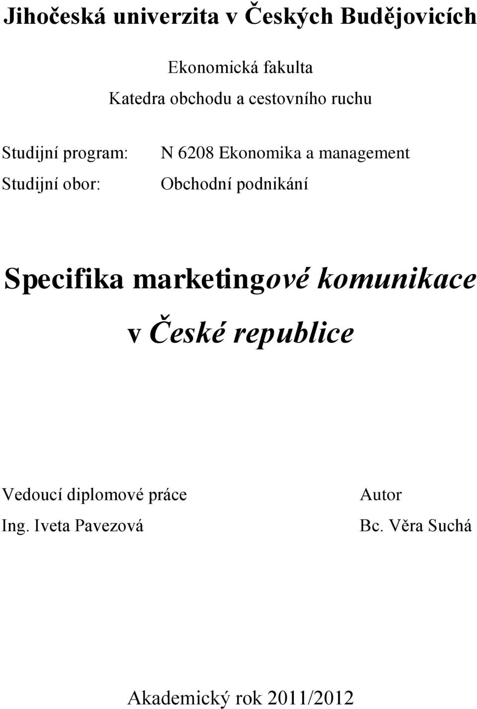 Obchodní podnikání Specifika marketingové komunikace v České republice Vedoucí