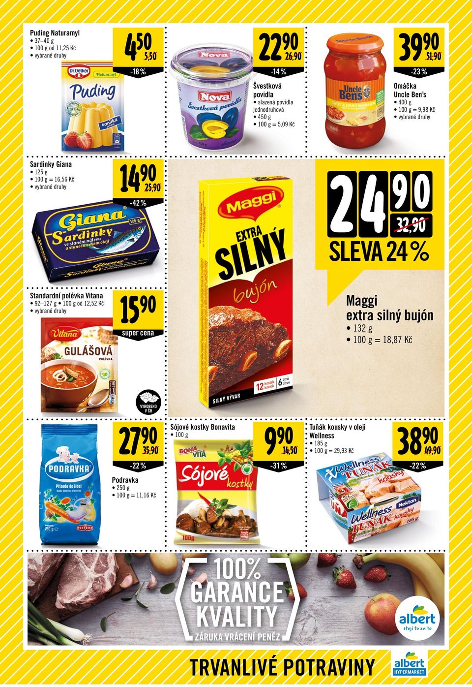 Standardní polévka Vitana 92 127 g 100 g od 12,52 Kč 15 super cena Maggi extra silný bujón 132 g 100 g = 18,87 Kč VYROBNO 27 35, -22 %