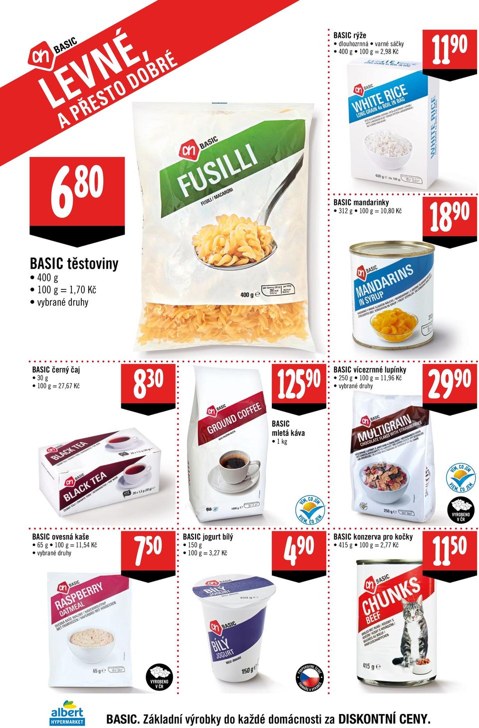 Kč 29 BASIC mletá káva 1 kg VYROBNO BASIC ovesná kaše 65 g 100 g = 11,54 Kč 7 50 BASIC jogurt bílý 150 g 100 g = 3,27 Kč 4 BASIC