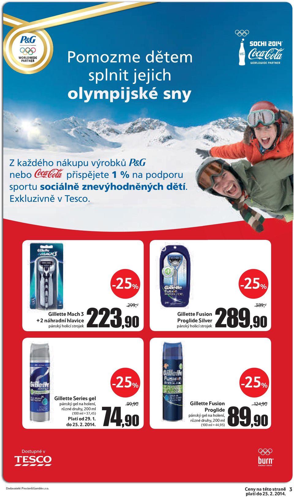 Gillette Mach 3 + 2 náhradní hlavice pánský holicí strojek 299,- 223,90 Gillette Fusion Proglide Silver pánský holicí strojek 389,- 289,90 Gillette