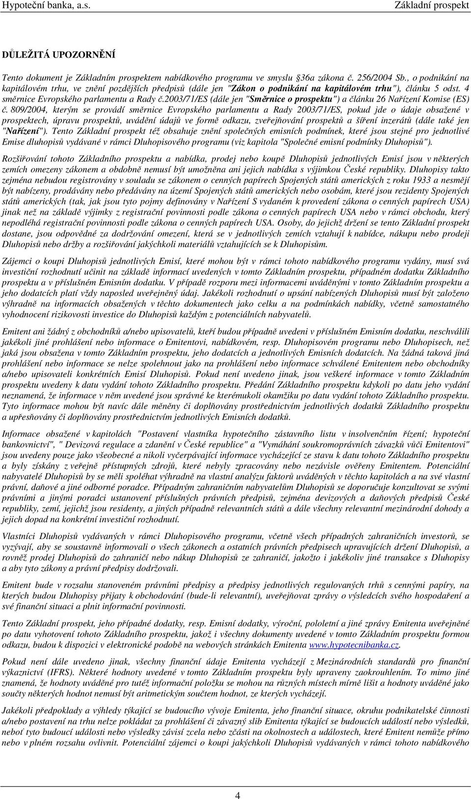 2003/71/es (dále jen "Směrnice o prospektu") a článku 26 Nařízení Komise (ES) č.