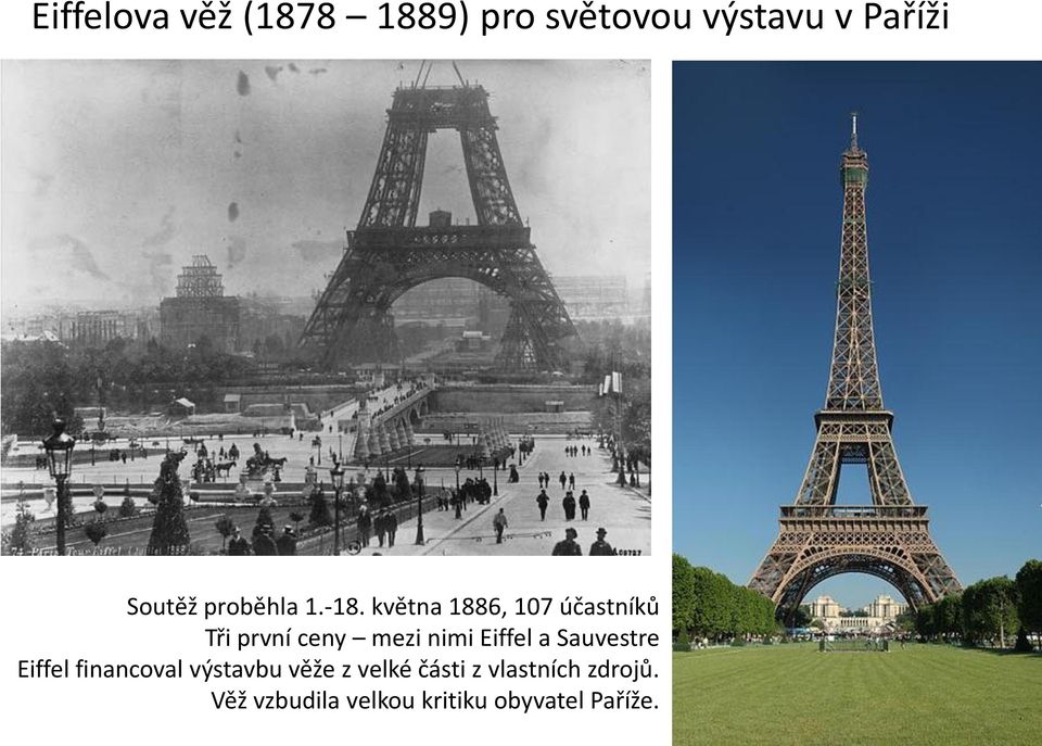 května 1886, 107 účastníků Tři první ceny mezi nimi Eiffel a