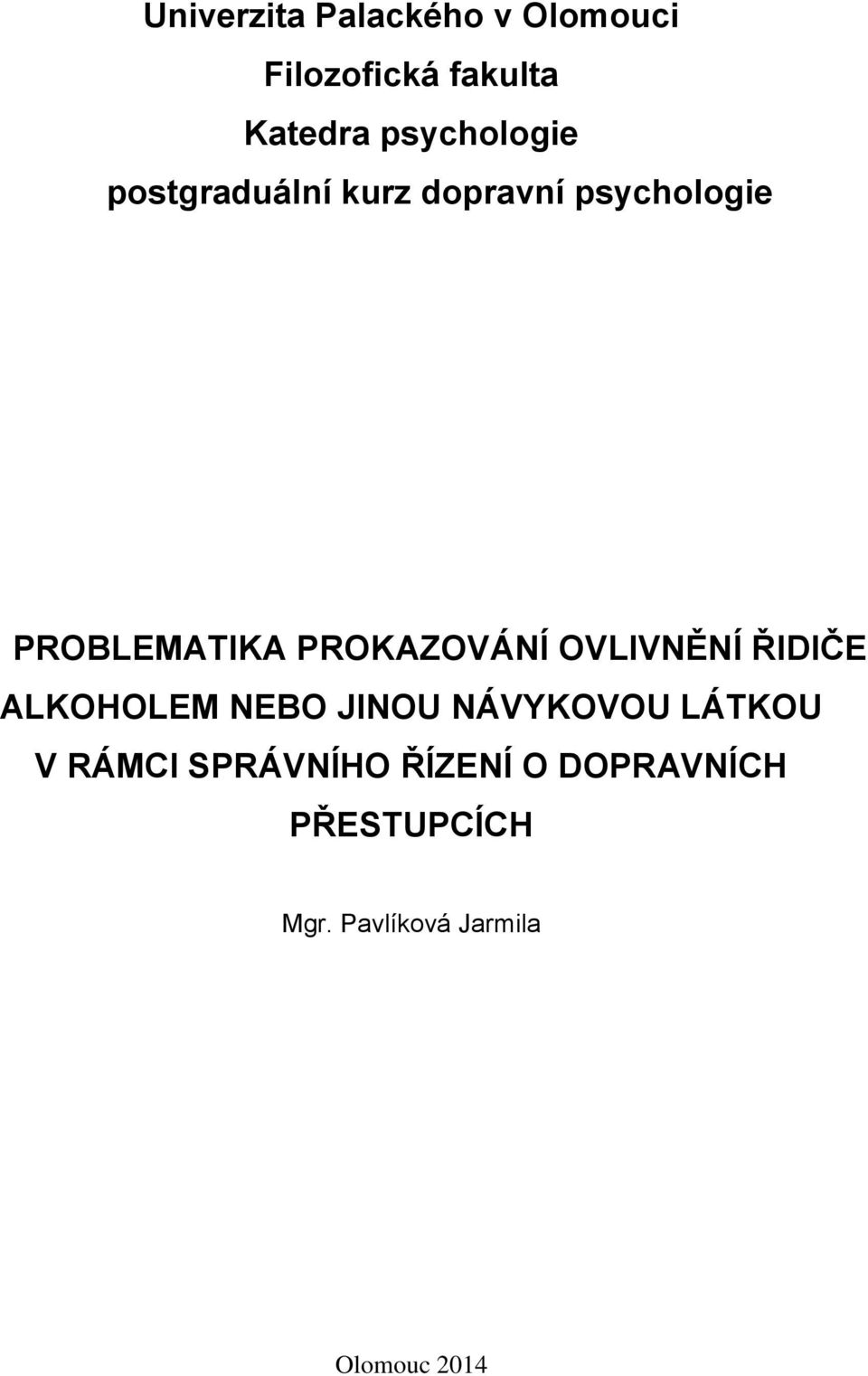 PROKAZOVÁNÍ OVLIVNĚNÍ ŘIDIČE ALKOHOLEM NEBO JINOU NÁVYKOVOU LÁTKOU V