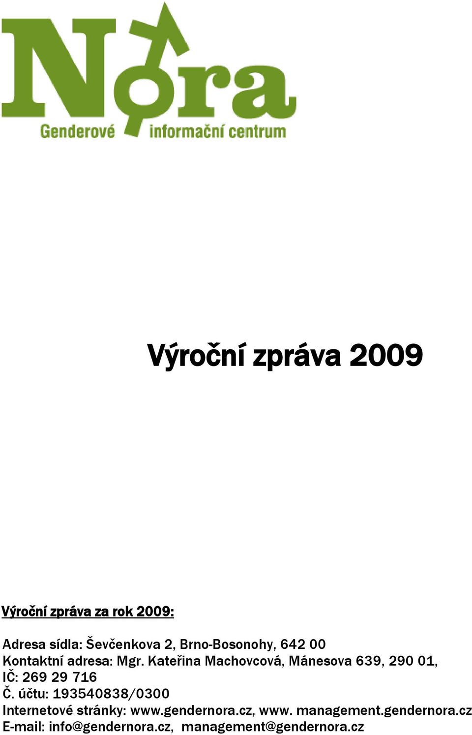 Kateřina Machovcová, Mánesova 639, 290 01, IČ: 269 29 716 Č.