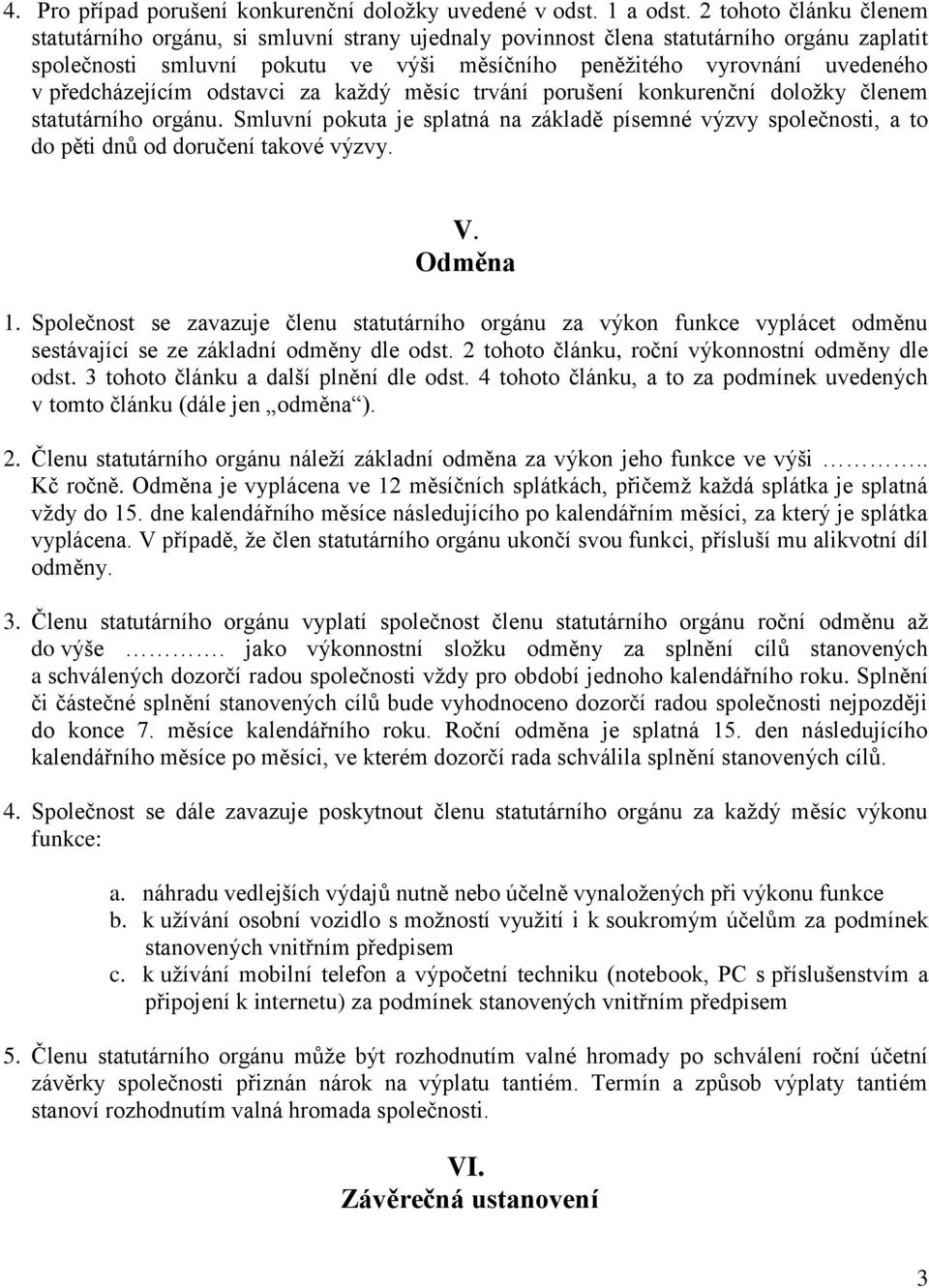 předcházejícím odstavci za každý měsíc trvání porušení konkurenční doložky členem statutárního orgánu.