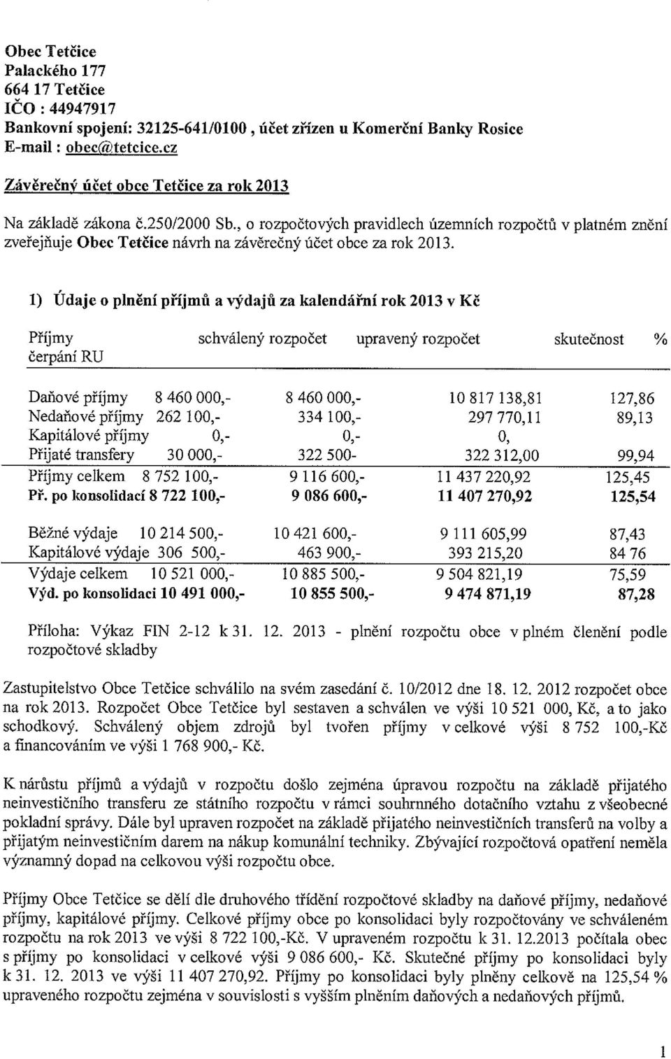 , o rozpočtových praviďlech úzenmích rozpočtů v platném znění zveřejňuje Obec Tetčice návrh na závěrečný účet obce za rok 2013.