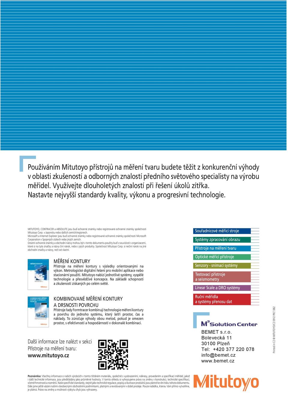 MITUTOYO, CONTRACER a ABSOLUTE jsou buď ochranné známky nebo registrované ochranné známky společnosti Mitutoyo Corp. v Japonsku nebo dalších zemích/regionech.